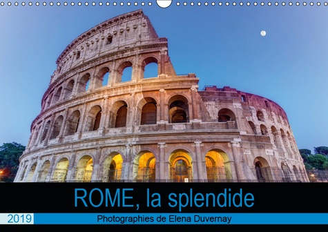 ROME, LA SPLENDIDE (CALENDRIER MURAL 2019 DIN A3 HORIZONTAL) - VISITE PHOTOGRAPHIQUE DE ROME, LA VIL