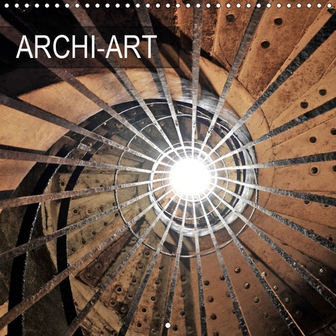 ARCHI-ART (CALENDRIER MURAL 2019 300 * 300 MM SQUARE) - L'ART DE L'ARCHITECTURE CONTEMPORAINE ET HIS