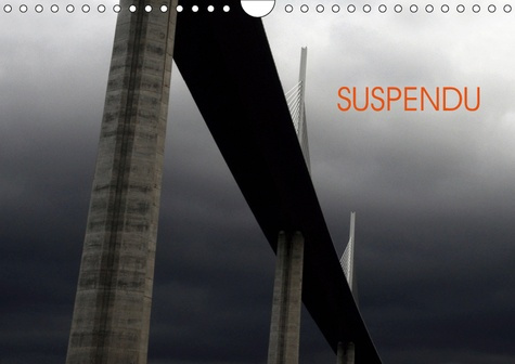 SUSPENDU (CALENDRIER MURAL 2019 DIN A4 HORIZONTAL) - PONTS ET VIADUCS DE FRANCE (CALENDRIER MENSUEL,
