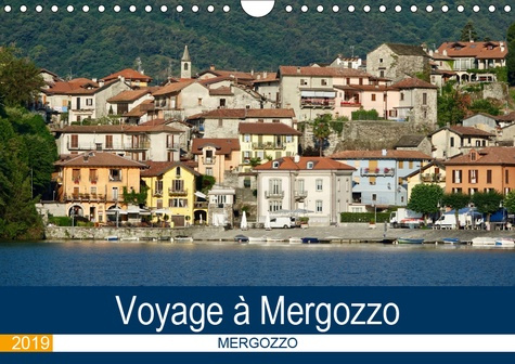 VOYAGE A MERGOZZO (CALENDRIER MURAL 2019 DIN A4 HORIZONTAL) - MERGOZZO, UN DES PLUS BEAUX VILLAGES D