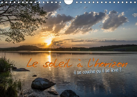 LE SOLEIL A L'HORIZON (CALENDRIER MURAL 2019 DIN A4 HORIZONTAL) - AURORE ET CREPUSCULE, DES MOMENTS