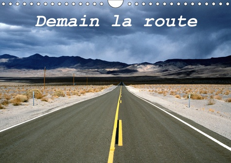 DEMAIN LA ROUTE (CALENDRIER MURAL 2019 DIN A4 HORIZONTAL) - PAYSAGES DE ROUTES DANS DIFFERENTS PAYS