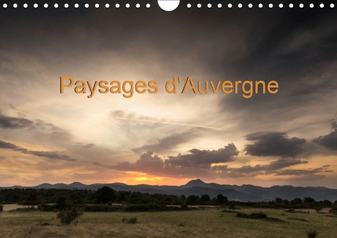 PAYSAGES D'AUVERGNE (CALENDRIER MURAL 2019 DIN A4 HORIZONTAL) - PAYSAGES D'AUVERGNE AU FIL DES SAISO