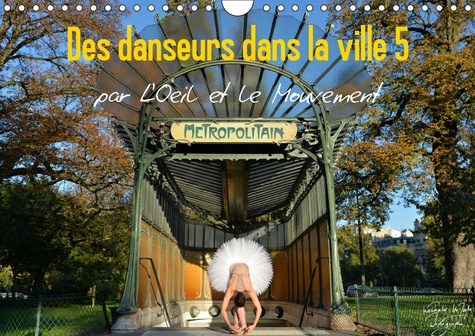 DES DANSEURS DANS LA VILLE 5 L'OEIL ET LE MOUVEMENT (CALENDRIER MURAL 2019 DIN A4 HORIZONTAL) - LA M