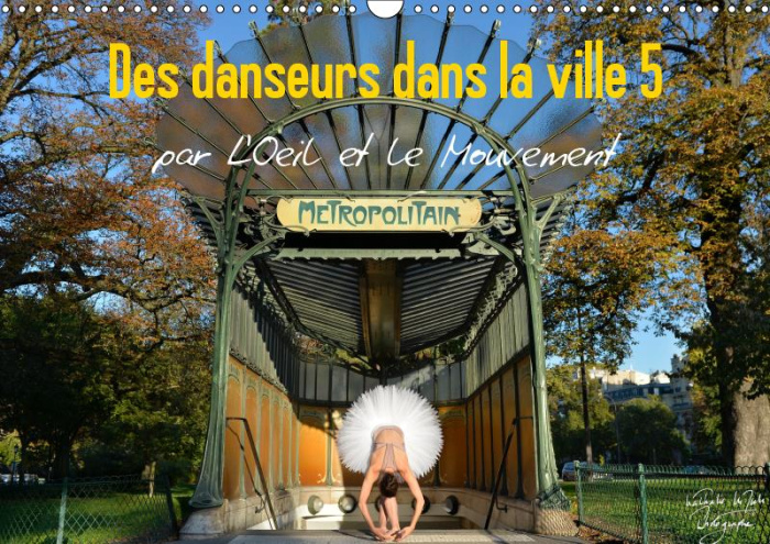 DES DANSEURS DANS LA VILLE 5 L'OEIL ET LE MOUVEMENT (CALENDRIER MURAL 2019 DIN A3 HORIZONTAL) - LA M