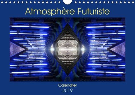 ATMOSPHERE FUTURISTE (CALENDRIER MURAL 2019 DIN A4 HORIZONTAL) - PHOTOGRAPHIES D'UNE GARE, D'ESCALAT