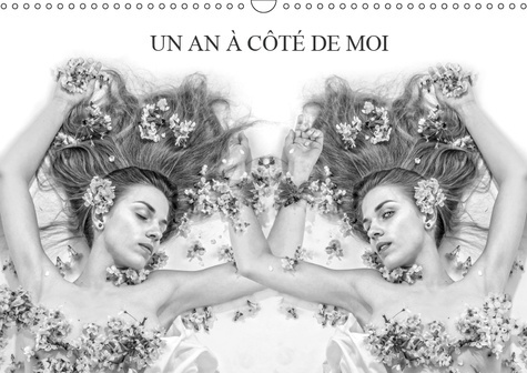 UN AN A COTE DE MOI (CALENDRIER MURAL 2019 DIN A3 HORIZONTAL) - LE MEME MODELE PHOTOGRAPHIE EN DOUBL