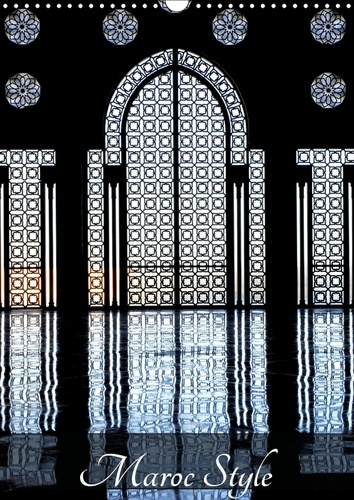 MAROC STYLE (CALENDRIER MURAL 2019 DIN A3 VERTICAL) - L'ARCHITECTURE TRADITIONNELLE DU MAROC (CALEND