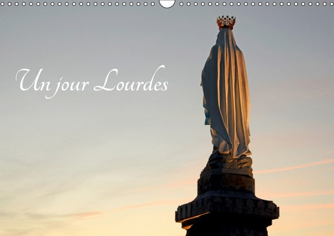UN JOUR LOURDES (CALENDRIER MURAL 2019 DIN A3 HORIZONTAL) - LE PATRIMOINE DU SANCTUAIRE DE LOURDES (