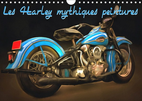 LES HARLEY MYTHIQUES PEINTURES (CALENDRIER MURAL 2019 DIN A4 HORIZONTAL) - SERIE DE 12 PEINTURES D'U