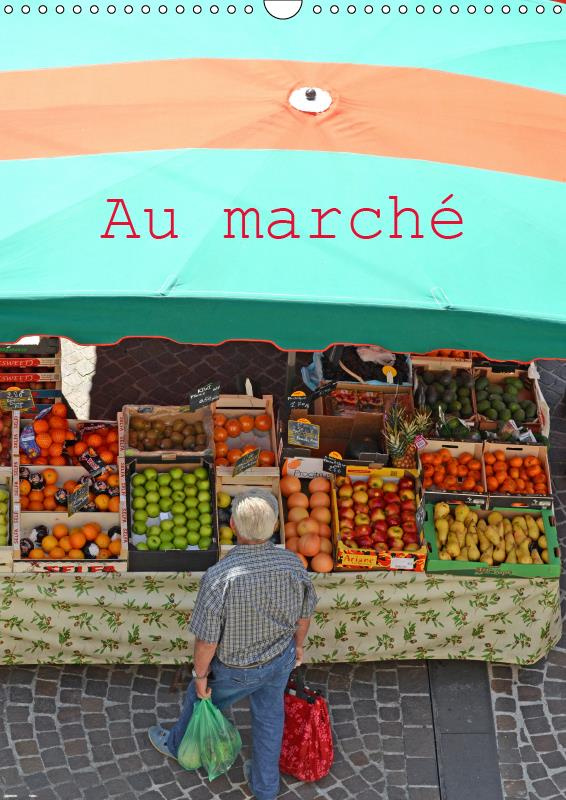 AU MARCHE (CALENDRIER MURAL 2019 DIN A3 VERTICAL) - AMBIANCE DE MARCHES EN REGION OCCITANIE (CALENDR