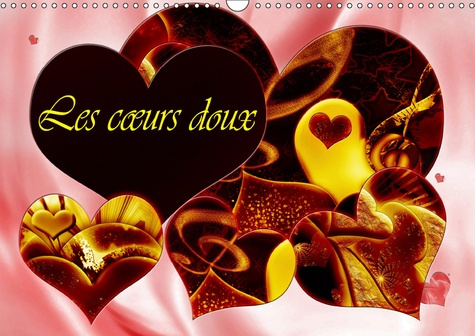 LES COEURS DOUX (CALENDRIER MURAL 2019 DIN A3 HORIZONTAL) - DES COEURS SUCRES COMME DU CHOCOLAT (CAL
