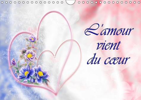 L'AMOUR VIENT DU COEUR (CALENDRIER MURAL 2019 DIN A4 HORIZONTAL) - CALENDRIER POUR LA CONCEPTION PER