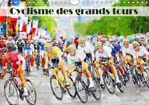 CYCLISME DES GRANDS TOURS (CALENDRIER MURAL 2019 DIN A4 HORIZONTAL) - SERIE DE 12 TABLEAUX, CREATION