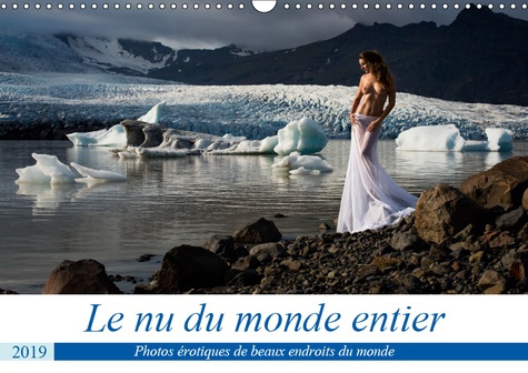 LE NU DU MONDE ENTIER (CALENDRIER MURAL 2019 DIN A3 HORIZONTAL) - PHOTOS EROTIQUES DE DIFFERENTS BEA