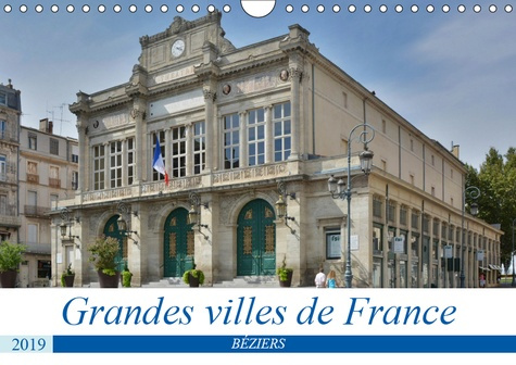 GRANDES VILLES DE FRANCE - BEZIERS (CALENDRIER MURAL 2019 DIN A4 HORIZONTAL) - PROMENADE A TRAVERS L