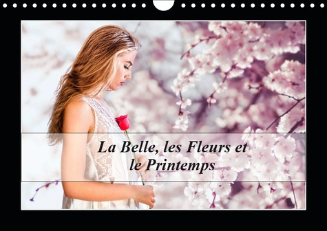 LA BELLE, LES FLEURS ET LE PRINTEMPS (CALENDRIER MURAL 2019 DIN A4 HORIZONTAL) - UNE JEUNE FEMME SEM