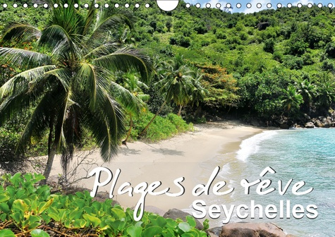 PLAGES DE REVE SEYCHELLES (CALENDRIER MURAL 2019 DIN A4 HORIZONTAL) - LES PLUS BELLES PLAGES DES ILE