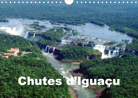 CHUTES D'IGUACU (CALENDRIER MURAL 2020 DIN A4 HORIZONTAL) - VUES SPECTACULAIRES DES CASCADES D'EAUX