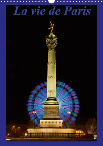 La vie de Paris (Calendrier mural 2020 DIN A3 vertical). Mon pas est lent et mon œil à son paroxysme