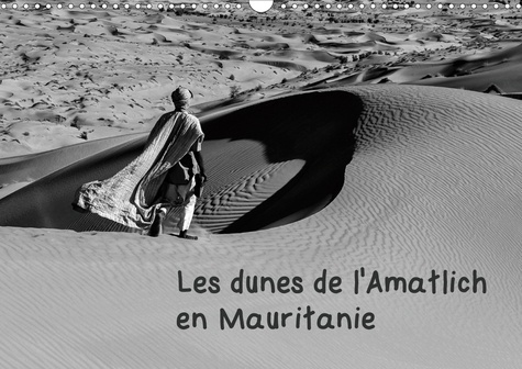 LES DUNES DE L'AMATLICH EN MAURITANIE (CALENDRIER MURAL 2020 DIN A3 HORIZONTAL) - L'AMATLICH UN DESE