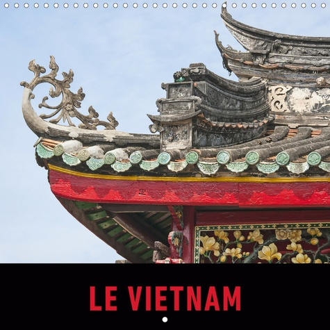 LE VIETNAM (CALENDRIER MURAL 2020 300 * 300 MM SQUARE) - UN VOYAGE EN IMAGES A TRAVERS LE VIETNAM. (