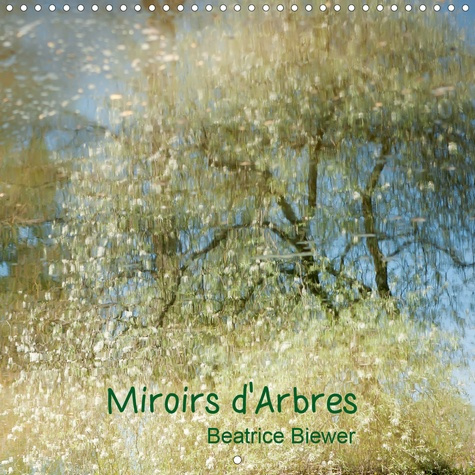 MIROIRS D'ARBRES (CALENDRIER MURAL 2020 300 * 300 MM SQUARE) - REFLETS D'ARBRES DANS L'EAU (CALENDRI