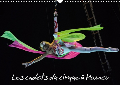 LES CADETS DU CIRQUE A MONACO (CALENDRIER MURAL 2020 DIN A3 HORIZONTAL) - NEW GENERATION EST LE SPEC