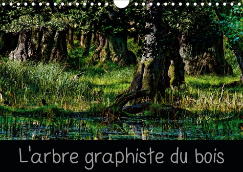 L'arbre graphiste du bois. L'arbre est le graphiste de la forêt et de l'intérieur de son bois, Editi