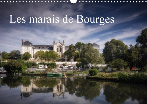 LES MARAIS DE BOURGES (CALENDRIER MURAL 2020 DIN A3 HORIZONTAL) - DES JARDINS DANS LA VILLE (CALENDR
