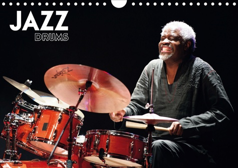 JAZZ DRUMS (CALENDRIER MURAL 2020 DIN A4 HORIZONTAL) - LES BATTEURS DE LEGENDE A ATLANTIQUE JAZZ FES