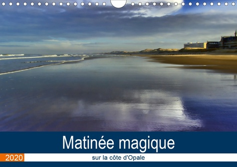 Matinée magique sur la côte d'Opale (Calendrier mural 2020 DIN A4 horizontal). Images d’une matinée