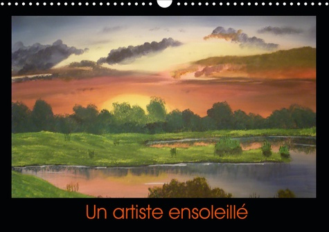 UN ARTISTE ENSOLEILLE (CALENDRIER MURAL 2020 DIN A3 HORIZONTAL) - CALENDRIER DE MES CREATIONS ARTIST