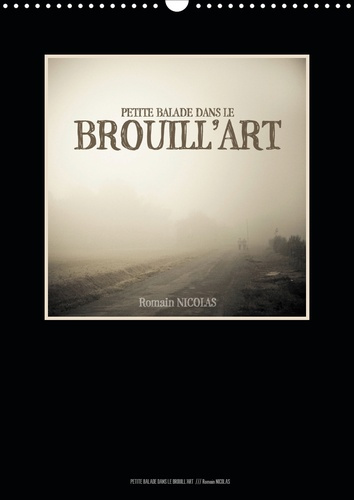 Petite balade dans le brouill'art (Calendrier mural 2020 DIN A3 vertical). Le brouillard dans les ma