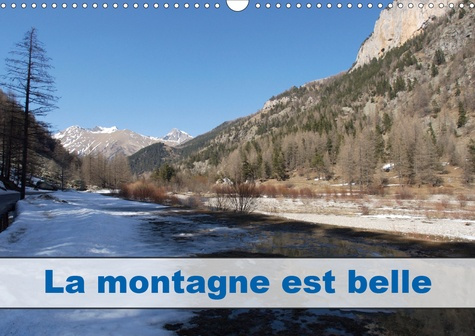 LA MONTAGNE EST BELLE (CALENDRIER MURAL 2020 DIN A3 HORIZONTAL) - A 1H30 DE NICE, AUX PORTES DE LA V