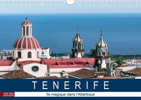 TENERIFE ILE MAGIQUE DANS L'ATLANTIQUE (CALENDRIER MURAL 2020 DIN A4 HORIZONTAL) - IMPRESSIONS DE L'