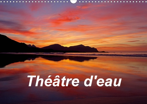 THEATRE D'EAU (CALENDRIER MURAL 2020 DIN A3 HORIZONTAL) - PAYSAGES D'AUSTRALIE ET D'EUROPE DU NORD E