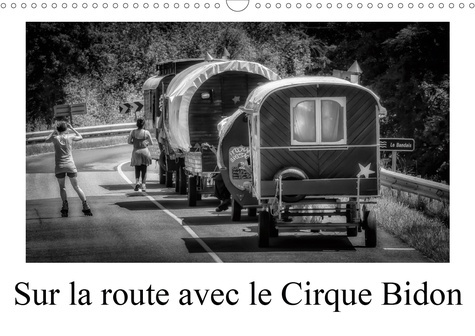 SUR LA ROUTE AVEC LE CIRQUE BIDON (CALENDRIER MURAL 2020 DIN A3 HORIZONTAL) - UN RESUME DE SCENES DE