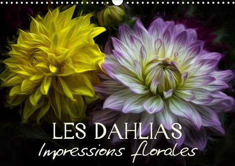 LES DAHLIAS IMPRESSIONS FLORALES (CALENDRIER MURAL 2020 DIN A3 HORIZONTAL) - EGAYEZ VOTRE QUOTIDIEN