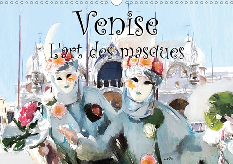 VENISE L'ART DES MASQUES (CALENDRIER MURAL 2020 DIN A3 HORIZONTAL) - SERIE DE 12 TABLEAUX DE MASQUES