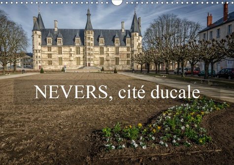 Nevers, cité ducale (Calendrier mural 2020 DIN A3 horizontal). Visite du vieux Nevers (Calendrier me