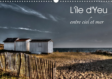 L'ILE D'YEU ENTRE CIEL ET MER (CALENDRIER MURAL 2020 DIN A3 HORIZONTAL) - DECOUVREZ UNE DES PLUS BEL
