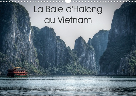 LA BAIE D'HALONG AU VIETNAM (CALENDRIER MURAL 2020 DIN A3 HORIZONTAL) - DECOUVERTE EN JONQUE DE LA B