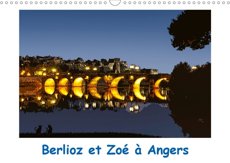 BERLIOZ ET ZOE A ANGERS (CALENDRIER MURAL 2020 DIN A3 HORIZONTAL) - UNE BALADE A ANGERS AVEC BERLIOZ