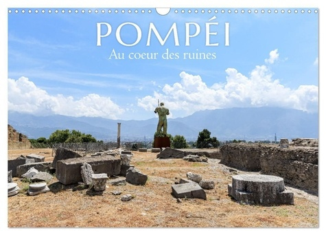Pompéi. Au coeur des ruines (Calendrier mural 2025 DIN A3 vertical), CALVENDO calendrier mensuel. Dé