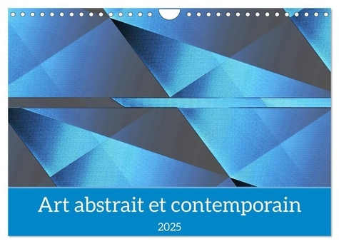 Art abstrait et contemporain (Calendrier mural 2025 DIN A4 vertical), CALVENDO calendrier mensuel. D