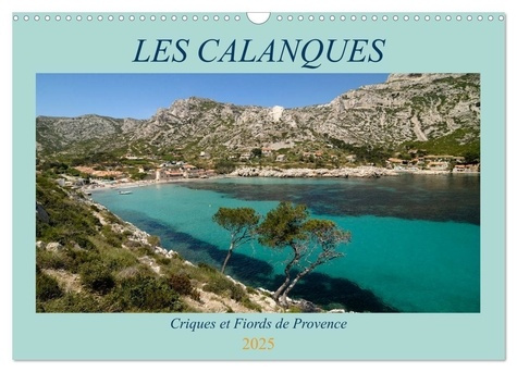 Les Calanques - Criques et fiords de Provence (Calendrier mural 2025 DIN A3 vertical), CALVENDO cale