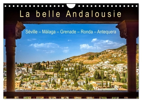 La belle Andalousie: Séville - Málaga - Grenade - Ronda - Antequera (Calendrier mural 2025 DIN A4 ve