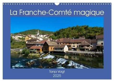 La Franche-Comté magique (Calendrier mural 2025 DIN A3 vertical), CALVENDO calendrier mensuel. Venez