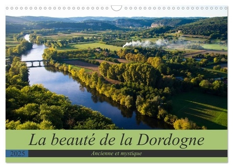 La beauté de la Dordogne - Ancienne et mystique (Calendrier mural 2025 DIN A3 vertical), CALVENDO ca